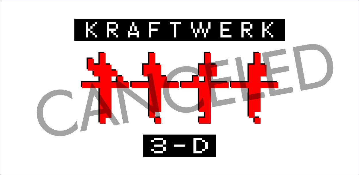Kraftwerk 3-D - CANCELED